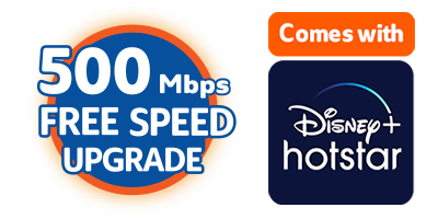 500Mbps FREE SPEED UPGRADE with Disney Hotstar
