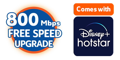 800Mbps FREE SPEED UGGRADE with Disney Hotstar